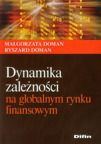 Okładka: Małgorzata Doman - Dynamika zależności na globalnym rynku finansowym