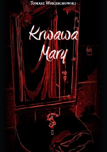 Okładka: Tomasz Wojciechowski - Krwawa Mary