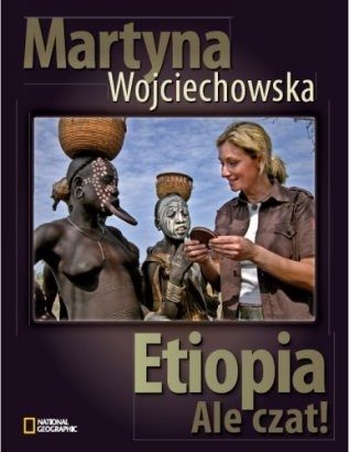 Okładka: Martyna Wojciechowska - Etiopia. Ale Czat!