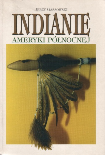 Okładka: Jerzy Gąssowski - Indianie Ameryki Północnej od początków po wiek XIX