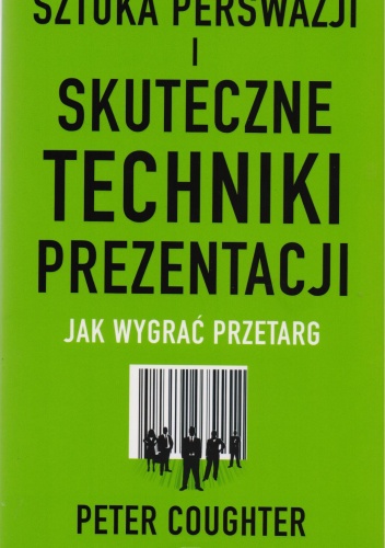 Okładka: Peter Coughter - Sztuka perswazji i skuteczne techniki prezentacji. Jak wygrać przetarg