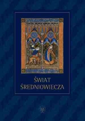 Okładka: Immanuel Wallerstein - Świat średniowiecza. Studia ofiarowane Profesorowi Henrykowi Samsonowiczowi