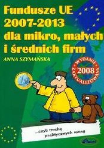 Okładka: Anna Szymańska - Fundusze UE 2007-2013 dla mikro małych i średnich firm
