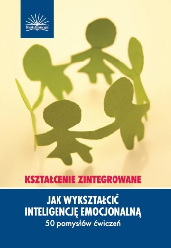 Okładka: Dianne Schilling - Jak wykształcić inteligencję emocjonalną. Kształcenie zintegrowane