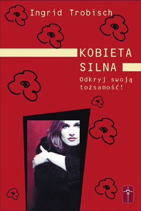 Okładka: Ingrid Trobisch - Kobieta silna. Odkryj swoją tożsamość!
