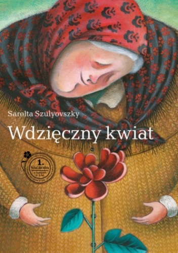 Okładka: Sarolta Szulyovszky - Wdzięczny kwiat