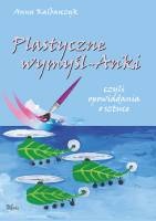 Okładka: Anna Kalbarczyk - Plastyczne wymyśl-Anki