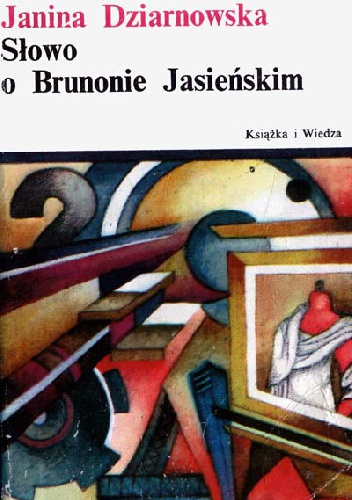Okładka: Janina Dziarnowska - Słowo o Brunonie Jasieńskim
