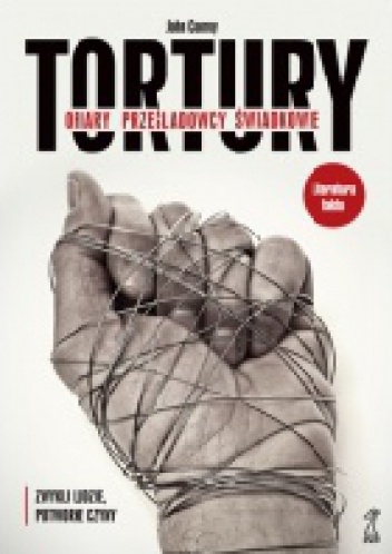 Okładka: John Conroy - Tortury. Ofiary. Prześladowcy. Świadkowie