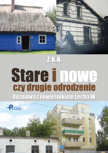Okładka: Z. K.K - Stare i nowe czy drugie odrodzenie. Rozmowa z rówieśnikiem Lecha W.