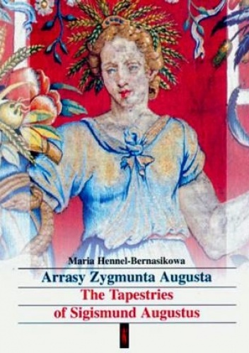 Okładka: Maria Bernasikowa - Arrasy Zygmunta Augusta