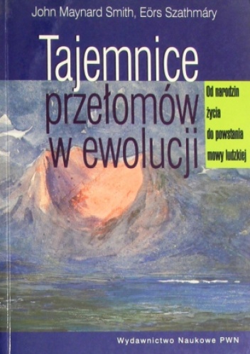 Okładka: John Maynard Smith - Tajemnice przełomów w ewolucji. Od narodzin życia do powstania mowy ludzkiej