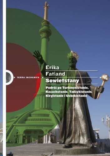 Okładka: Erika Fatland - Sowietstany. Podróż po Turkmenistanie, Kazachstanie, Tadżykistanie, Kirgistanie i Uzbekistanie