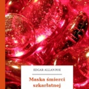 Okładka: Edgar Allan Poe - Maska śmierci szkarłatnej