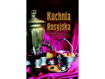 Okładka: Inna Łukasik - Kuchnia rosyjska. Ponad 2000 tradycyjnych przepisów zebranych ze wszystkich regionów Rosji
