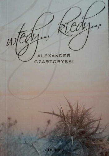 Okładka: Alexander Czartoryski - Wtedy... kiedy...