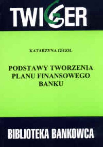 Okładka: Katarzyna Gigol - Podstawy tworzenia planu finansowego banku