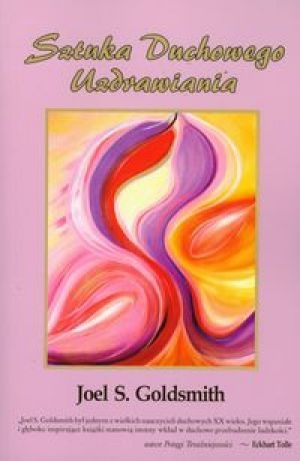 Okładka: Joel S. Goldsmith - Sztuka Duchowego Uzdrawiania