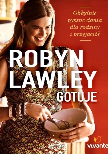 Okładka: Robyn Lawley - Robyn Lawley gotuje. Obłędnie pyszne dania dla rodziny i przyjaciół