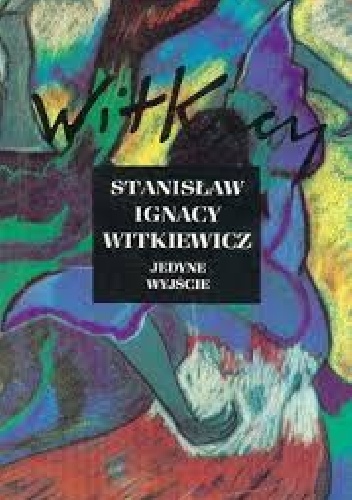 Okładka: Stanisław Ignacy Witkiewicz - Jedyne wyjście