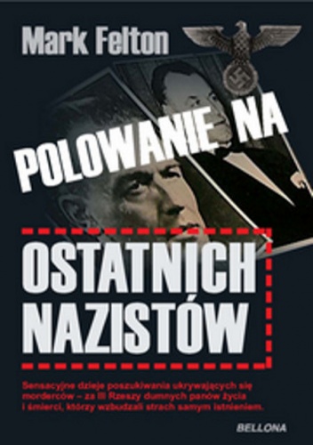 Okładka: Mark Felton - Polowanie na ostatnich nazistów.