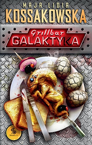 Okładka: Maja Lidia Kossakowska - Grillbar Galaktyka