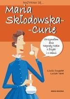 Okładka: Lluís Cugota - Nazywam się... Maria Skłodowska-Curie