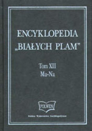 Okładka:  praca zbiorowa - Encyklopedia "Białych Plam"  Tom XII Ma-Na