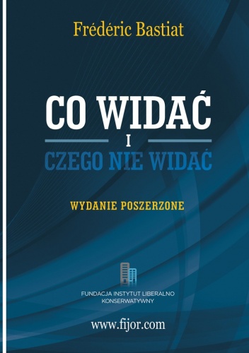 Okładka: Frederic Bastiat - Co widać i czego nie widać