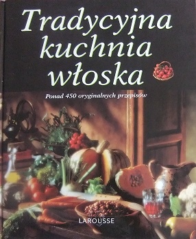 Okładka: Fabiano Guatteri - Tradycyjna kuchnia włoska. Ponad 450 oryginalnych przepisów