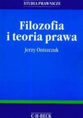 Okładka: Jerzy Oniszczuk - Filozofia i teoria prawa /Studia prawnicze