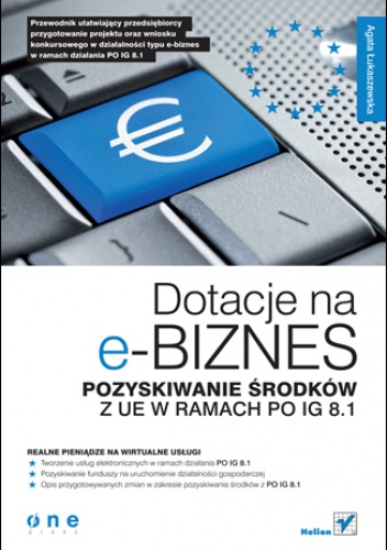 Okładka: Agata Łukaszewska - Dotacje na e-biznes. Pozyskiwanie środków z UE w ramach PO IG 8.1