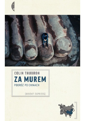Okładka: Colin Thubron - Za murem. Podróż po Chinach
