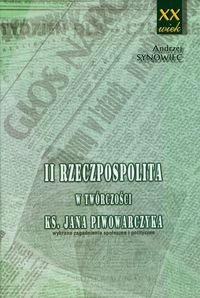 Okładka: Andrzej Synowiec - II Rzeczpospolita w twórczości księdza Jana Piwowarczyka