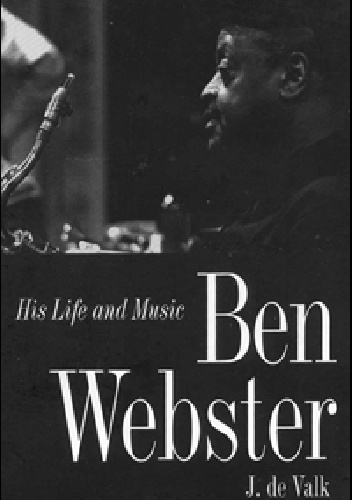 Okładka: Jeroen De Valk - Ben Webster: His Life and Music