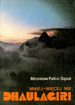 Okładka: Mirosław Falco-Dąsal - Mniej-więcej niż Dhaulagiri
