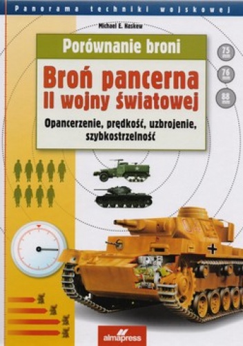 Okładka: Michael E. Haskew - Porównanie broni. Broń pancerna II wojny światowej. Opancerzenie, prędkość, uzbrojenie, szybkostrzelność