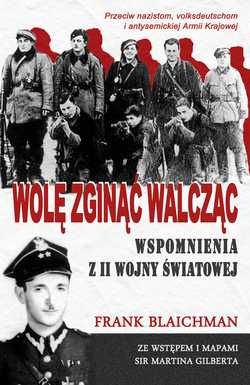 Okładka: Frank Blaichman - Wolę zginąć walcząc. Wspomnienia z II wojny światowej.