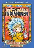 Okładka: Wiktor Woroszylski - I ty zostaniesz Indianinem