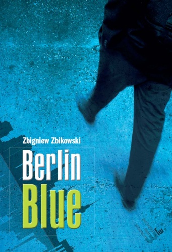 Okładka: Zbigniew Zbikowski - Berlin Blue