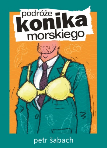 Okładka: Petr Šabach - Podróże konika morskiego