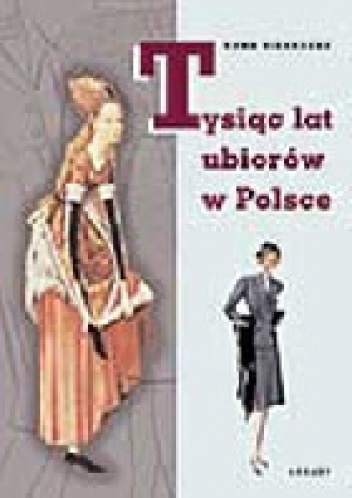 Okładka: Anna Sieradzka - Tysiąc lat ubiorów w Polsce