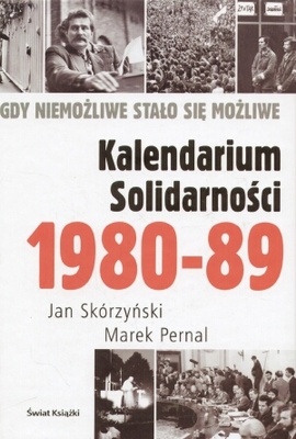 Okładka: Jan Skórzyński - Kalendarium Solidarności 1980-1989. Gdy niemożliwe stało się możliwe