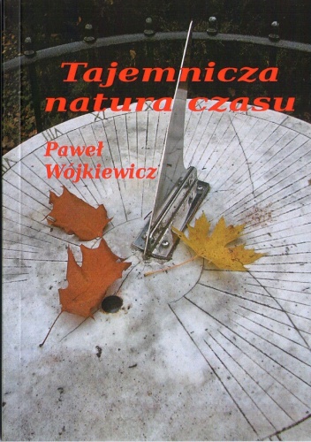 Okładka: Paweł Wójkiewicz - Tajemnicza natura czasu
