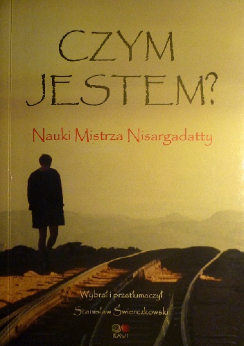 Okładka: Nisargadatta Maharaj - Czym jestem? Nauki Mistrza Nisargadatty