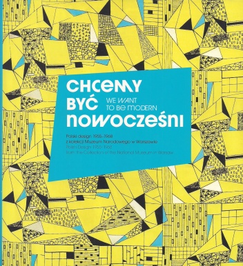 Okładka: Anna Demska - Chcemy być nowocześni. Polski design 1955-1968 z kolekcji Muzeum Narodowego w Warszawie