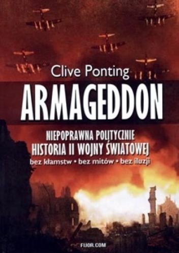 Okładka: Clive Ponting - ARMAGEDDON – Niepoprawna historia II wojny swiatowej