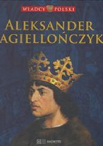 Okładka:  praca zbiorowa - Aleksander Jagiellończyk