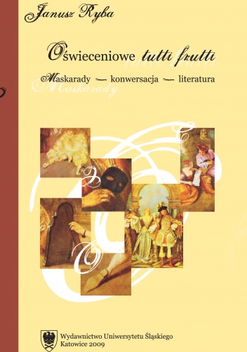 Okładka: Janusz Ryba - Oświeceniowe tutti frutti. Maskarady – konwersacja – literatura