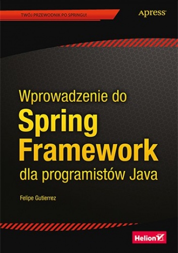 Okładka: Felipe Gutierrez - Wprowadzenie do Spring Framework dla programistów Java